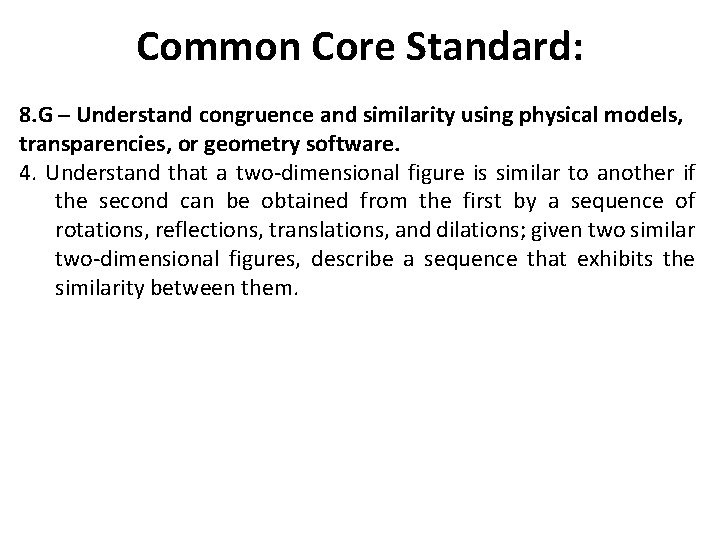 Common Core Standard: 8. G ─ Understand congruence and similarity using physical models, transparencies,