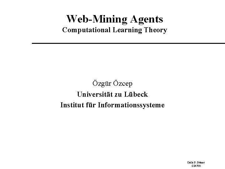 Web-Mining Agents Computational Learning Theory Özgür Özcep Universität zu Lübeck Institut für Informationssysteme Carla