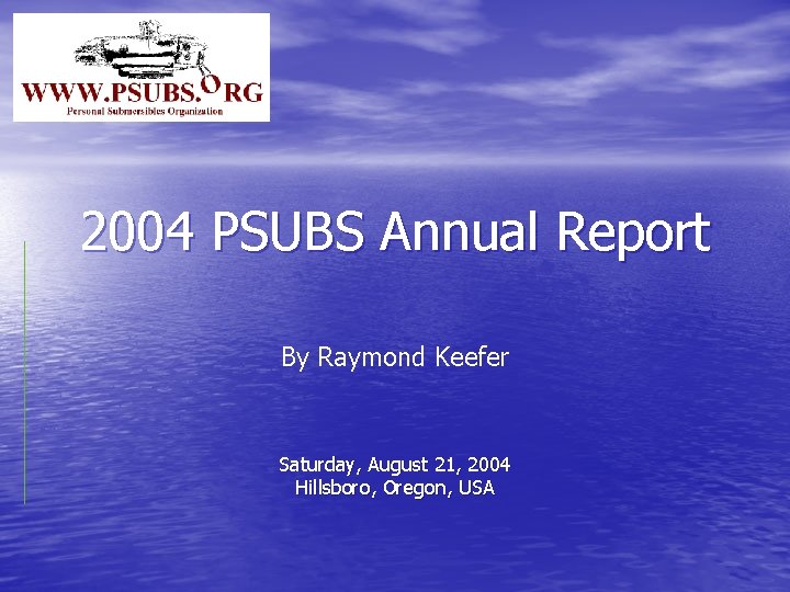 2004 PSUBS Annual Report By Raymond Keefer Saturday, August 21, 2004 Hillsboro, Oregon, USA