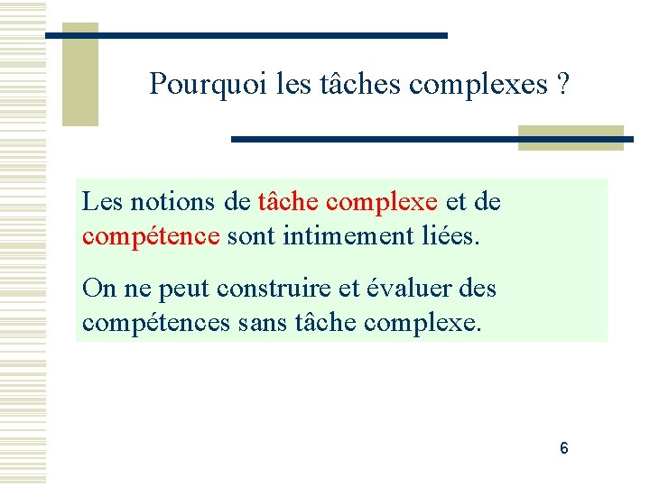 Pourquoi les tâches complexes ? Les notions de tâche complexe et de compétence sont