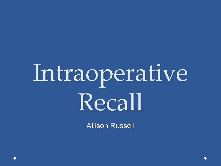 Intraoperative Recall Allison Russell 