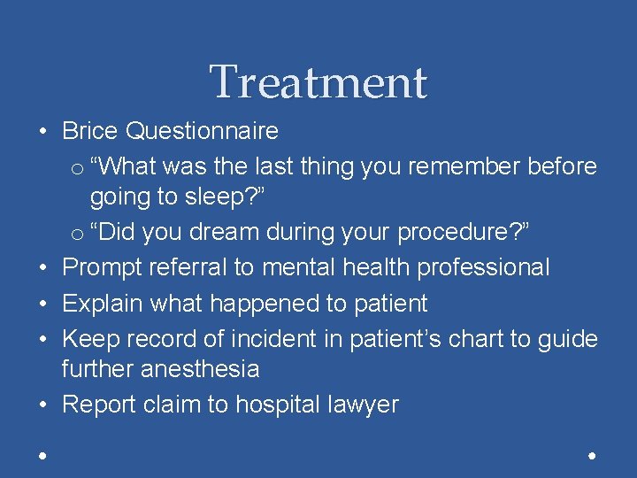 Treatment • Brice Questionnaire o “What was the last thing you remember before going