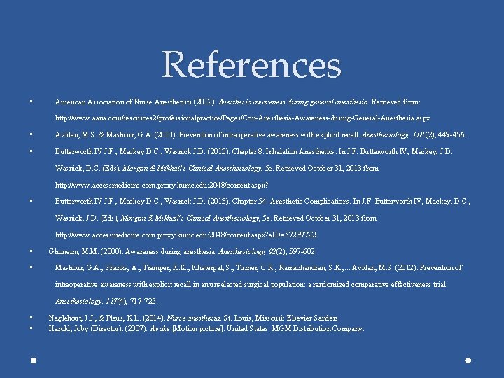 References • American Association of Nurse Anesthetists (2012). Anesthesia awareness during general anesthesia. Retrieved