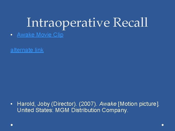 Intraoperative Recall • Awake Movie Clip alternate link • Harold, Joby (Director). (2007). Awake