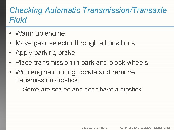 Checking Automatic Transmission/Transaxle Fluid • • • Warm up engine Move gear selector through