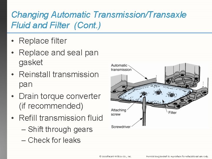Changing Automatic Transmission/Transaxle Fluid and Filter (Cont. ) • Replace filter • Replace and
