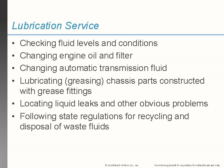 Lubrication Service • • Checking fluid levels and conditions Changing engine oil and filter