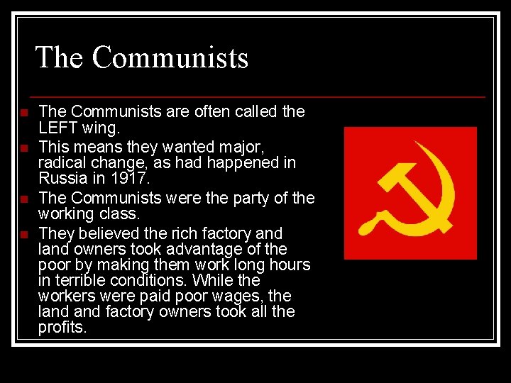 The Communists n n The Communists are often called the LEFT wing. This means