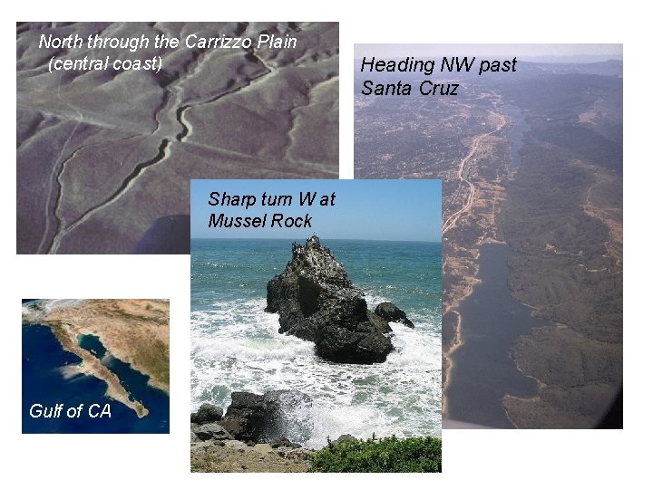 North through the Carrizzo Plain (central coast) Sharp turn W at Mussel Rock Gulf