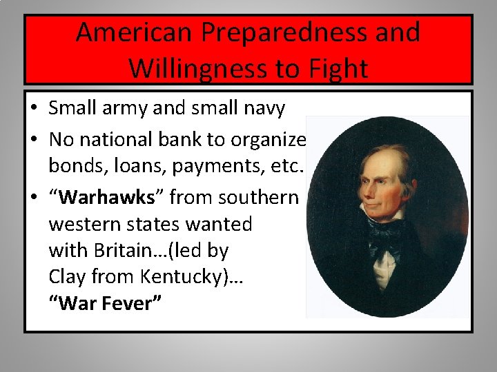 American Preparedness and Willingness to Fight • Small army and small navy • No