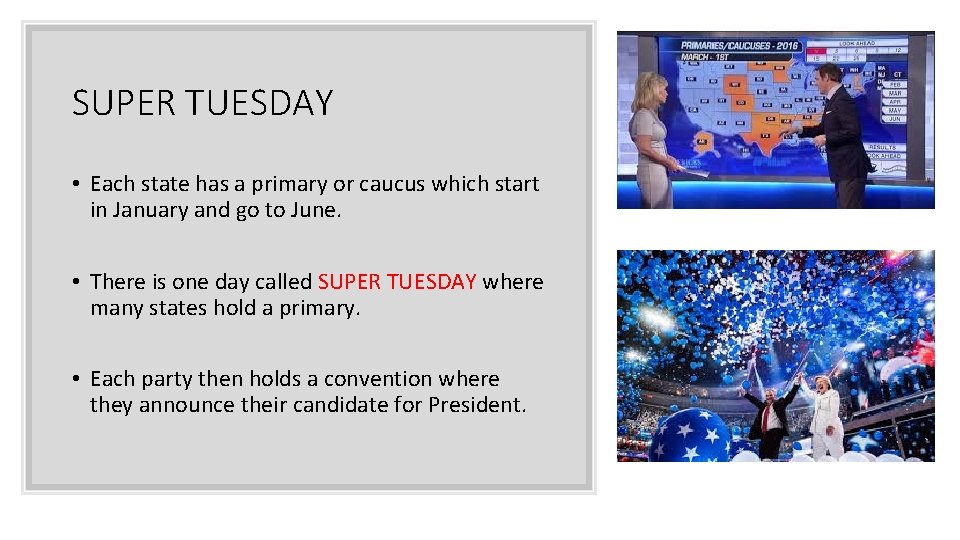 SUPER TUESDAY • Each state has a primary or caucus which start in January