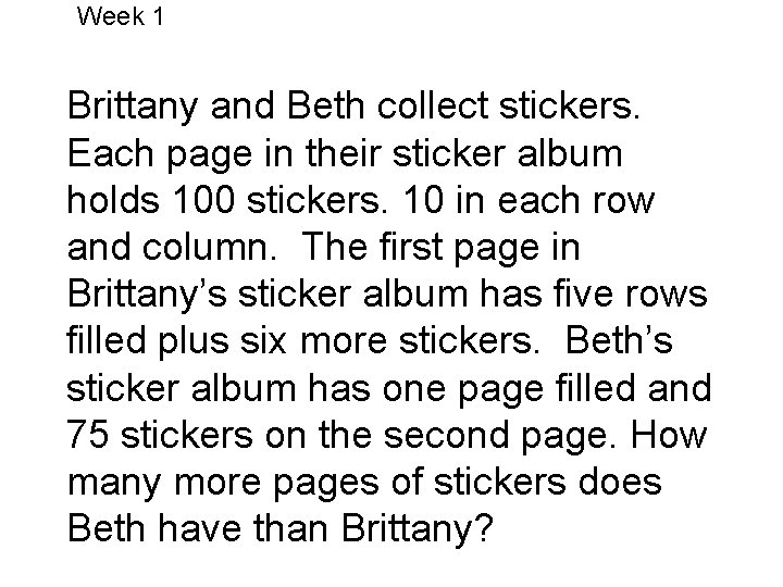 Week 1 Brittany and Beth collect stickers. Each page in their sticker album holds