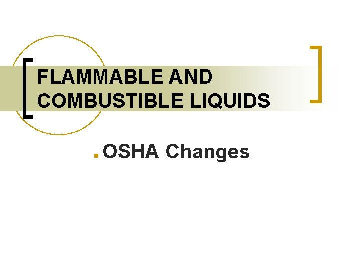 FLAMMABLE AND COMBUSTIBLE LIQUIDS n OSHA Changes 
