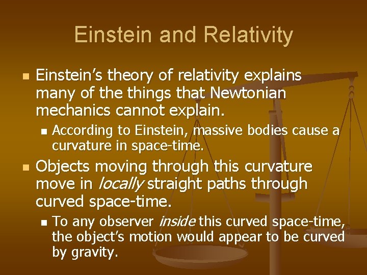 Einstein and Relativity n Einstein’s theory of relativity explains many of the things that