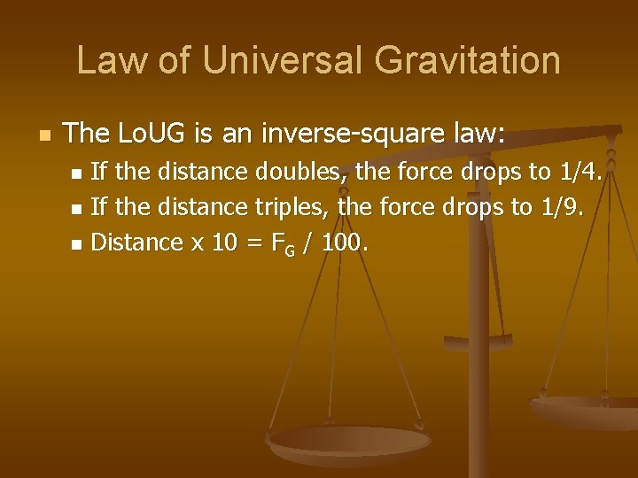 Law of Universal Gravitation n The Lo. UG is an inverse-square law: If the