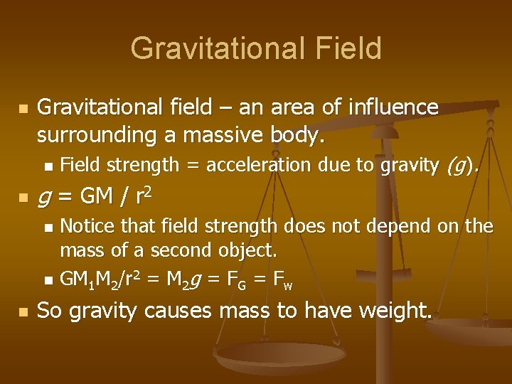 Gravitational Field n Gravitational field – an area of influence surrounding a massive body.