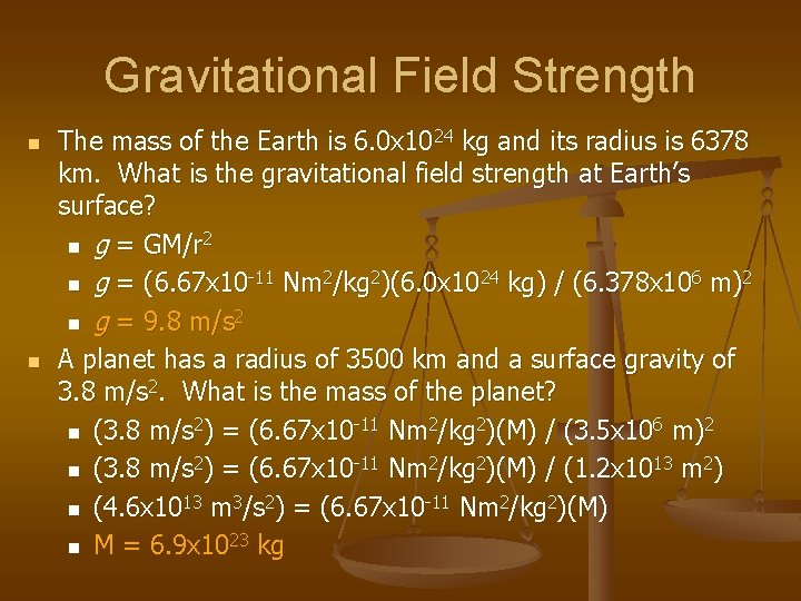 Gravitational Field Strength n n The mass of the Earth is 6. 0 x