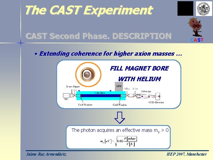 The CAST Experiment CAST Second Phase. DESCRIPTION CAST • Extending coherence for higher axion