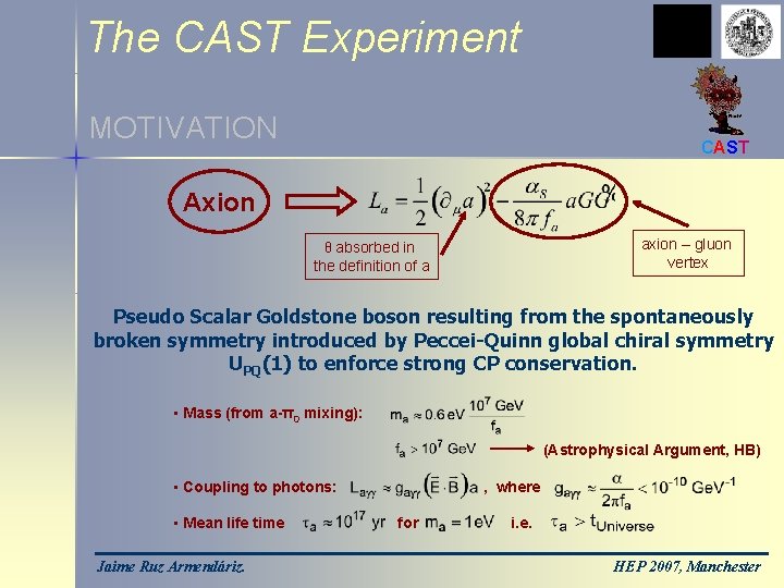 The CAST Experiment MOTIVATION CAST Axion axion – gluon vertex θ absorbed in the