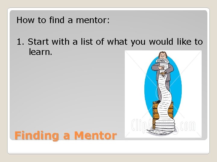 How to find a mentor: 1. Start with a list of what you would