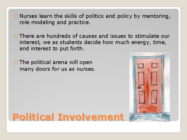 � Nurses learn the skills of politics and policy by mentoring, role modeling and