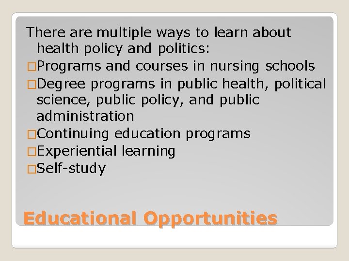 There are multiple ways to learn about health policy and politics: �Programs and courses