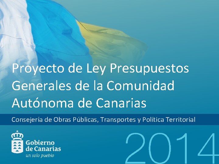 Proyecto de Ley Presupuestos Generales de la Comunidad Autónoma de Canarias Consejería de Obras