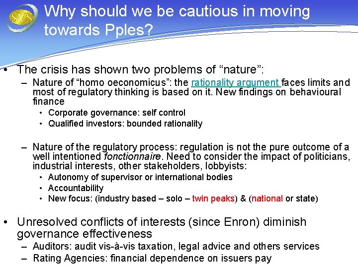 Why should we be cautious in moving towards Pples? • The crisis has shown