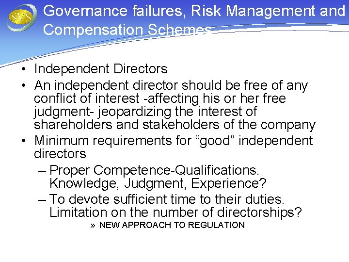 Governance failures, Risk Management and Compensation Schemes • Independent Directors • An independent director