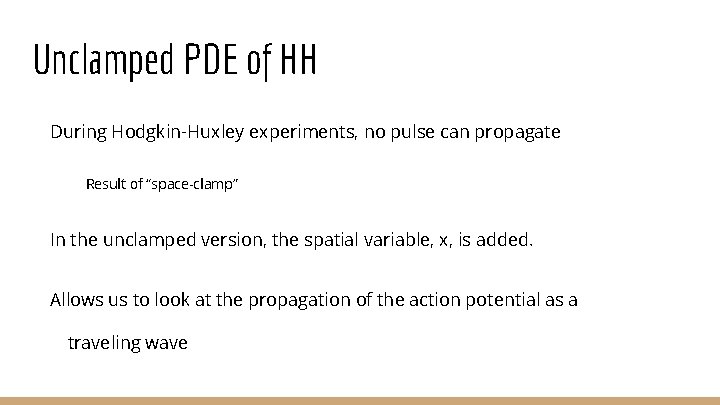 Unclamped PDE of HH During Hodgkin-Huxley experiments, no pulse can propagate Result of “space-clamp”