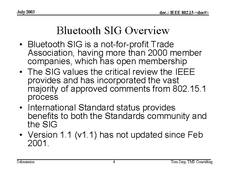 July 2003 doc. : IEEE 802. 15 -<doc#> Bluetooth SIG Overview • Bluetooth SIG