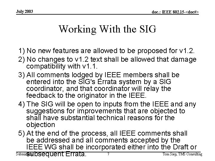 July 2003 doc. : IEEE 802. 15 -<doc#> Working With the SIG 1) No