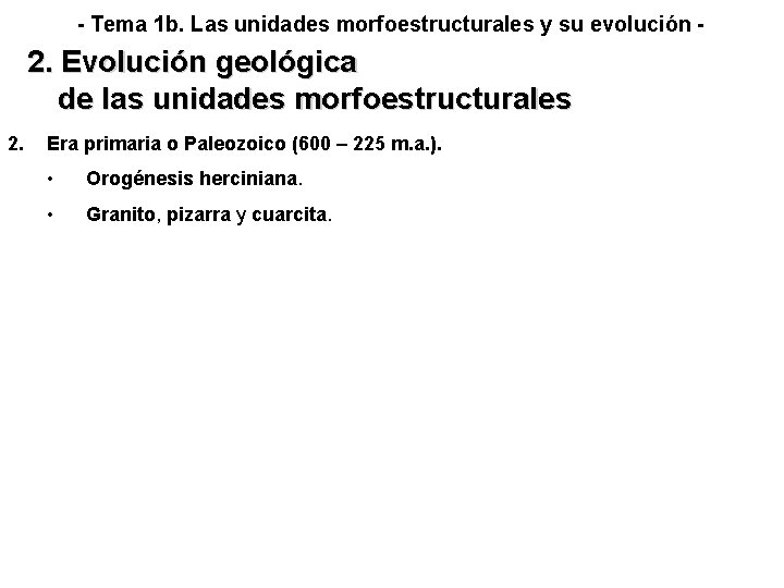 - Tema 1 b. Las unidades morfoestructurales y su evolución - 2. Evolución geológica