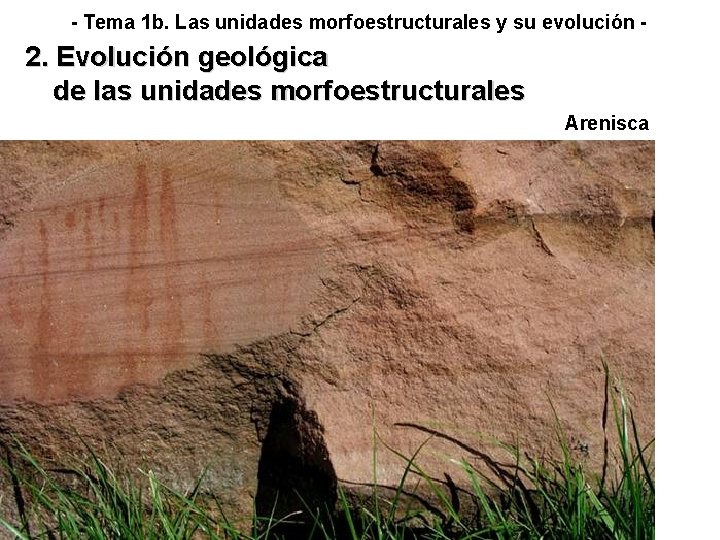 - Tema 1 b. Las unidades morfoestructurales y su evolución - 2. Evolución geológica