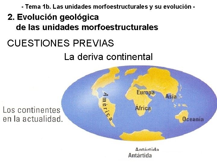 - Tema 1 b. Las unidades morfoestructurales y su evolución - 2. Evolución geológica