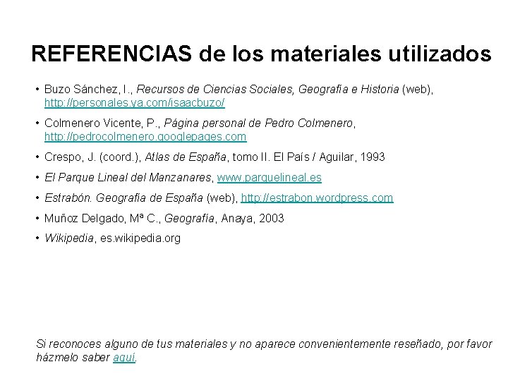 REFERENCIAS de los materiales utilizados • Buzo Sánchez, I. , Recursos de Ciencias Sociales,