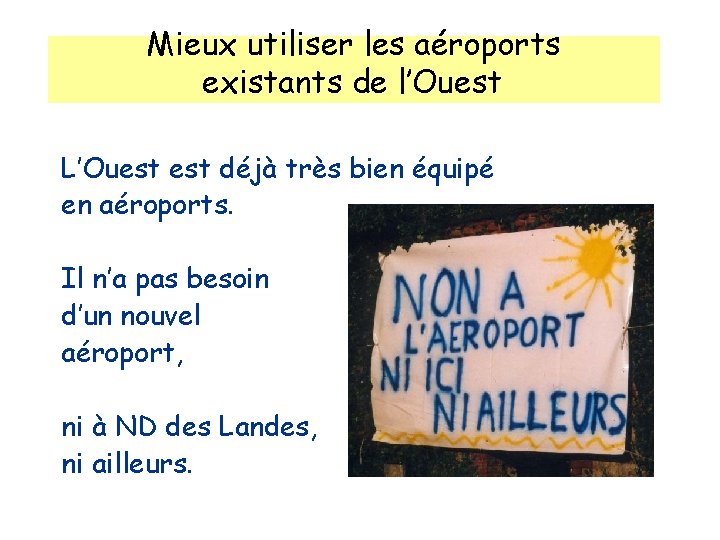 Mieux utiliser les aéroports existants de l’Ouest L’Ouest déjà très bien équipé en aéroports.