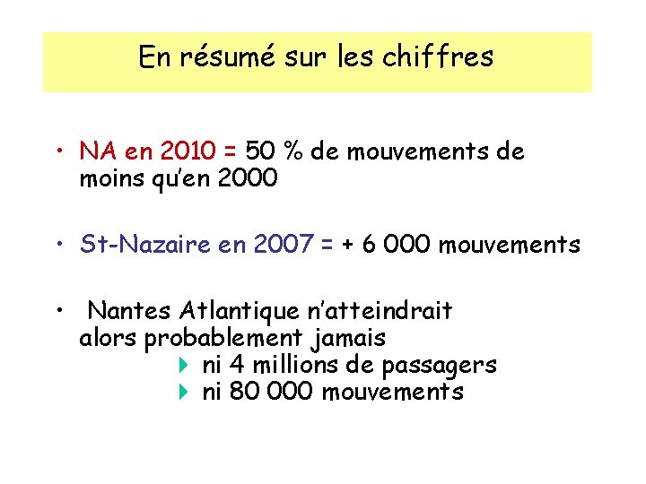 En résumé sur les chiffres • NA en 2010 = 50 % de mouvements