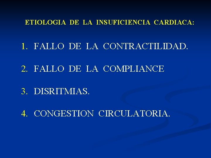 ETIOLOGIA DE LA INSUFICIENCIA CARDIACA: 1. FALLO DE LA CONTRACTILIDAD. 2. FALLO DE LA