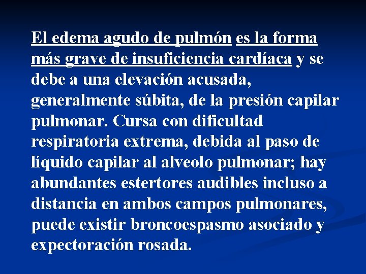 El edema agudo de pulmón es la forma más grave de insuficiencia cardíaca y