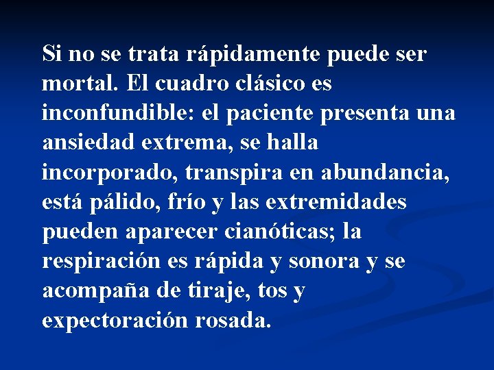 Si no se trata rápidamente puede ser mortal. El cuadro clásico es inconfundible: el