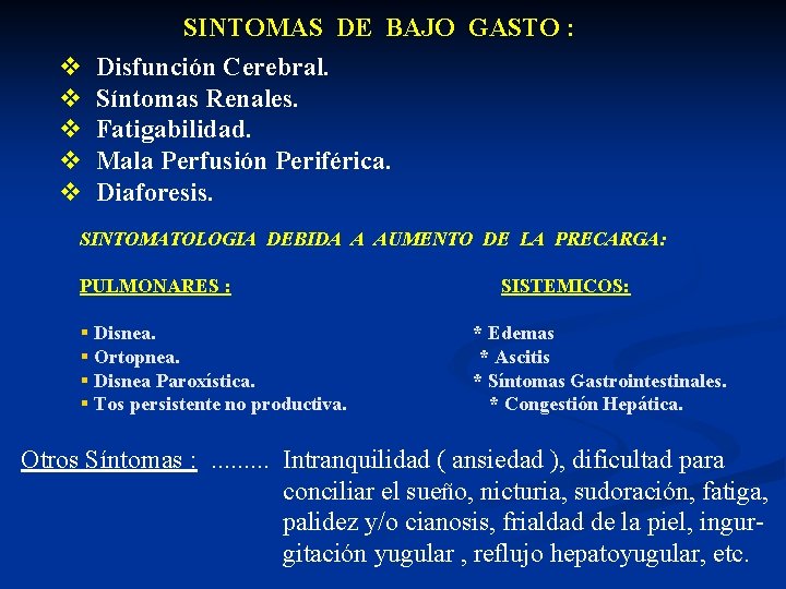 v v v SINTOMAS DE BAJO GASTO : Disfunción Cerebral. Síntomas Renales. Fatigabilidad. Mala