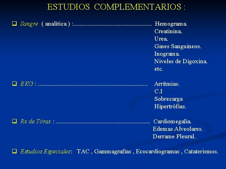 ESTUDIOS COMPLEMENTARIOS : q Sangre ( analítica ) : . . . Hemograma. Creatinina.