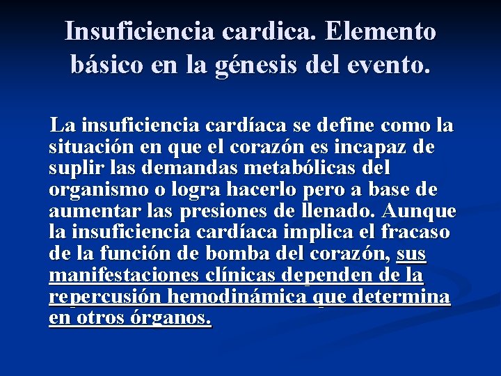 Insuficiencia cardica. Elemento básico en la génesis del evento. La insuficiencia cardíaca se define