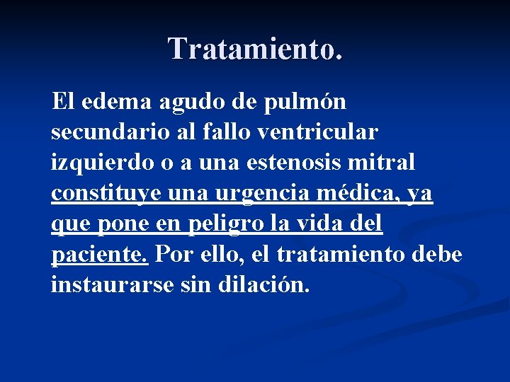 Tratamiento. El edema agudo de pulmón secundario al fallo ventricular izquierdo o a una