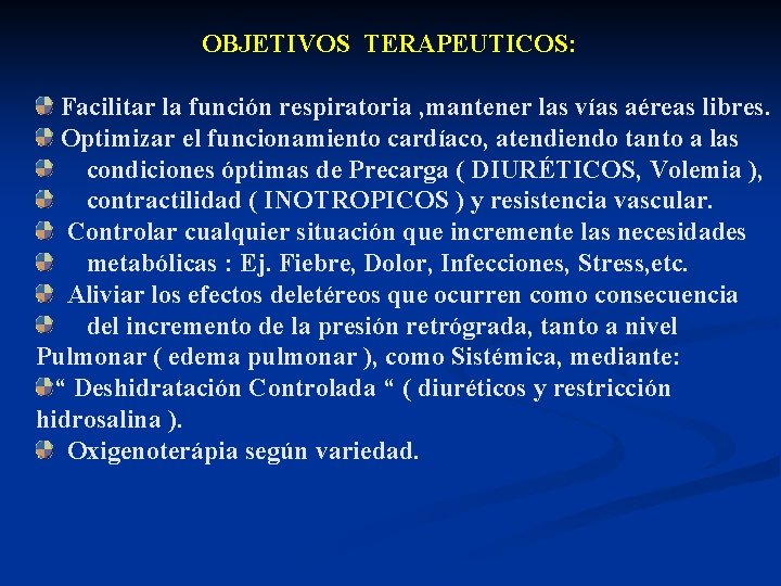 OBJETIVOS TERAPEUTICOS: Facilitar la función respiratoria , mantener las vías aéreas libres. Optimizar el