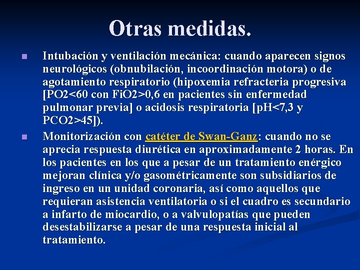 Otras medidas. n n Intubación y ventilación mecánica: cuando aparecen signos neurológicos (obnubilación, incoordinación