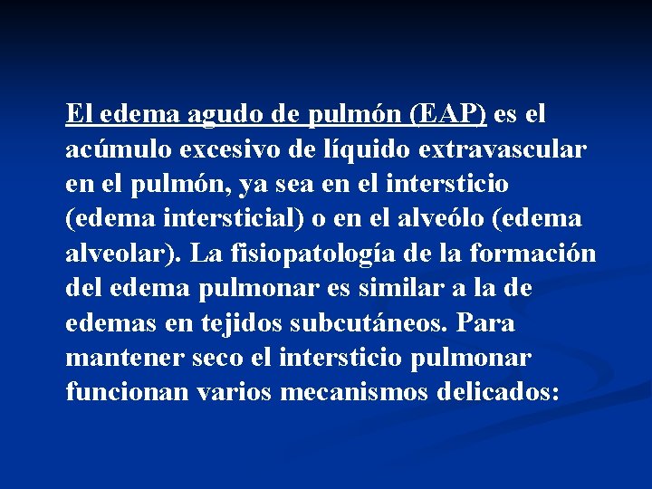 El edema agudo de pulmón (EAP) es el acúmulo excesivo de líquido extravascular en