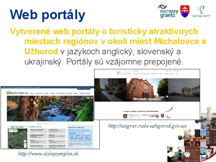 Web portály Vytvorené web portály o turisticky atraktívnych miestach regiónov v okolí miest Michalovce