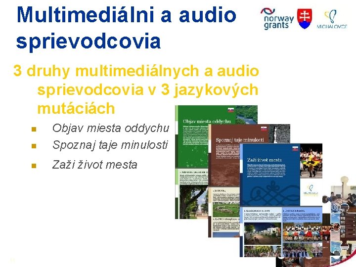 Multimediálni a audio sprievodcovia 3 druhy multimediálnych a audio sprievodcovia v 3 jazykových mutáciách